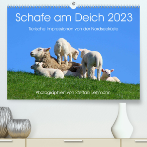 Schafe am Deich 2023. Tierische Impressionen von der Nordseeküste (Premium, hochwertiger DIN A2 Wandkalender 2023, Kunstdruck in Hochglanz) von Lehmann,  Steffani