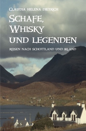 Schafe, Whisky und Legenden von Dietrich,  Claudia Helena