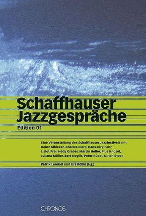 Schaffhauser Jazzgespräche von Landolt,  Patrick, Röllin,  Urs