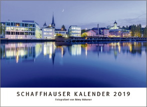 Schaffhauser Kalender 2019 von Höhener,  Rémy