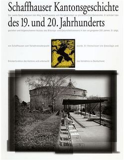 Schaffhauser Kantonsgeschichte des 19. und 20. Jahrhunderts / Schaffhauser Kantonsgeschichte Band 1 von Baumann,  Werner, Bölsteli,  Hans, Epple,  Ruedi, Joos,  Eduard, Knoepfli,  Adrian, Moser,  Peter, Ott,  Bernhard, Sigerist,  Stefan, Späth-Walter,  Markus, Wassermann,  Peter, Wipf,  Hans U, Wüst,  Mark