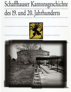 Schaffhauser Kantonsgeschichte des 19. und 20. Jahrhunderts / Schaffhauser Kantonsgeschichte Band 1 von Baumann,  Werner, Bölsteli,  Hans, Epple,  Ruedi, Joos,  Eduard, Knoepfli,  Adrian, Moser,  Peter, Ott,  Bernhard, Sigerist,  Stefan, Späth-Walter,  Markus, Wassermann,  Peter, Wipf,  Hans U, Wüst,  Mark