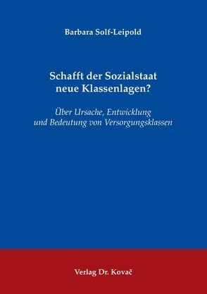 Schafft der Sozialstaat neue Klassenlagen? von Solf-Leipold,  Barbara