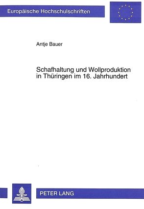 Schafhaltung und Wollproduktion in Thüringen im 16. Jahrhundert von Bauer,  Antje