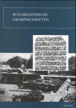 Schaibanidische Grabinschriften von Babadjanov,  Baxtiyor, Muminov,  Ashirbek, Paul,  Jürgen