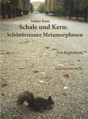 Schale und Kern: Schönbrunner Metamorphosen von Ram,  Selma