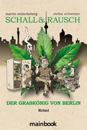 Schall & Rausch – Der Graskönig von Berlin von Müncheberg,  Martin, Schweizer,  Stefan