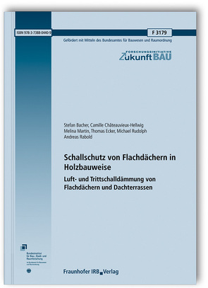 Schallschutz von Flachdächern in Holzbauweise. von Bacher,  Stefan, Châteauvieux-Hellwig,  Camille, Ecker,  Thomas, Martin,  Melina, Rabold,  Andreas, Rudolph,  Michael