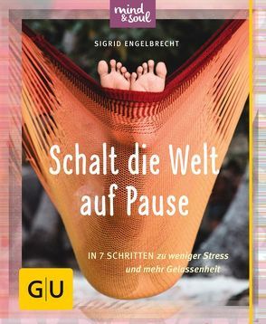 Schalt die Welt auf Pause von Engelbrecht,  Sigrid