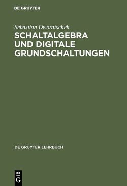 Schaltalgebra und digitale Grundschaltungen von Dworatschek,  Sebastian, Gehring,  Hermann