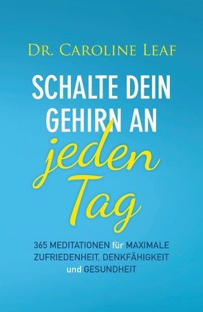 Schalte dein Gehirn an – jeden Tag von Kohlmann,  Gabriele, Leaf,  Dr. Caroline