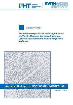 Schaltkammerspezifische Einflussgrößen auf die Vor-Ort-Messung des Innendrucks von Vakuum-Schaltkammern mit dem Magnetron-Verfahren von Weuffel,  Michael