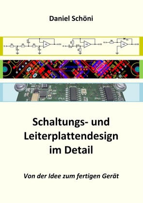 Schaltungs- und Leiterplattendesign im Detail von Schöni,  Daniel