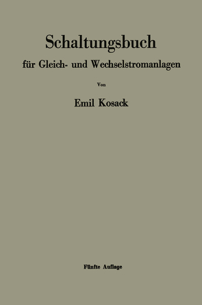 Schaltungsbuch für Gleich- und Wechselstromanlagen von Kosack,  Emil