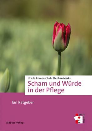 Scham und Würde in der Pflege von Immenschuh,  Ursula, Marks,  Stephan