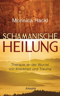 Schamanische Heilung von Hackl,  Monnica