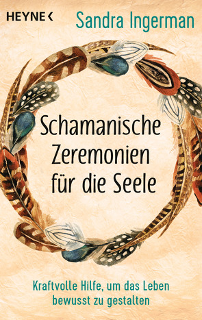 Schamanische Zeremonien für die Seele von Ingerman,  Sandra, Weltzien,  Diane von