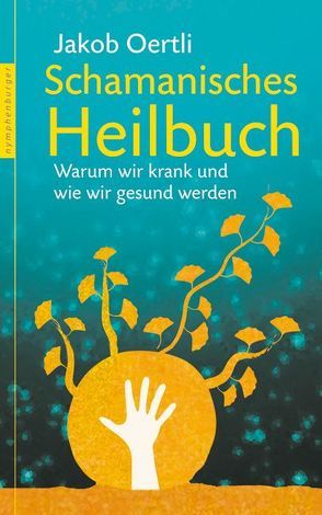 Schamanisches Heilbuch von Oertli,  Jakob