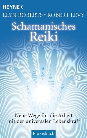 Schamanisches Reiki von Levy,  Robert, Roberts,  Llyn, Weingart,  Karin