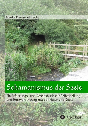 Schamanismus der Seele von Albrecht,  Bianka Denise