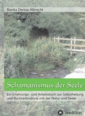 Schamanismus der Seele von Albrecht,  Bianka Denise