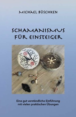 Schamanismus für Einsteiger von Büschken,  Michael, Fischer,  Madita