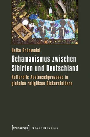 Schamanismus zwischen Sibirien und Deutschland von Grünwedel,  Heiko