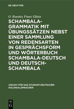 Schambala-Grammatik mit Übungssätzen nebst einer Sammlung von Redensarten in Gesprächsform und Wörterbuch schambala-deutsch und deutsch-schambala von Gleiss,  Franz, Roesler,  O.