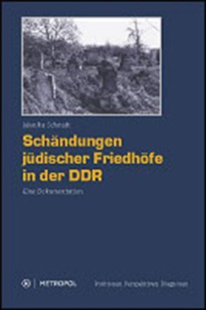 Schändungen jüdischer Friedhöfe in der DDR von Schmidt,  Monika