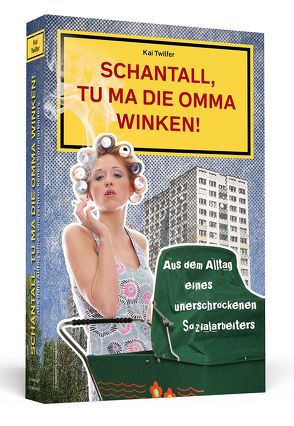 Schantall, tu ma die Omma winken! von Granas,  Susanne, Twilfer,  Kai