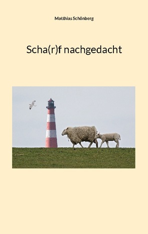 Scha(r)f nachgedacht von Schönberg,  Matthias