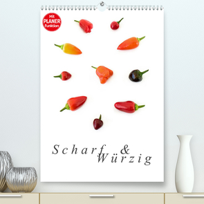 Scharf und Würzig (Premium, hochwertiger DIN A2 Wandkalender 2022, Kunstdruck in Hochglanz) von MonarchC