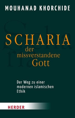 Scharia – der missverstandene Gott von Khorchide,  Mouhanad