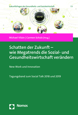 Schatten der Zukunft – wie Megatrends die Sozial- und Gesundheitswirtschaft verändern von Schulz,  Carmen, Vilain,  Michael