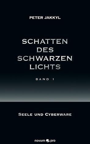 Schatten des schwarzen Lichts (Band 1) von Jakkyl,  Peter