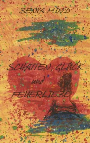 Schatten, Glück und Feuerliebe von Mind,  Benya