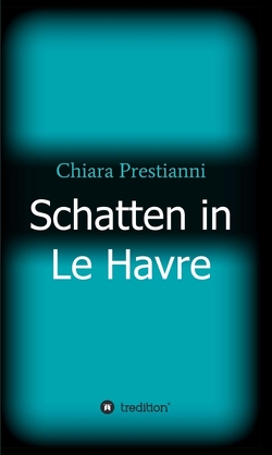 Schatten in Le Havre von Prestianni,  Chiara