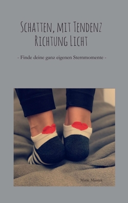 Schatten, mit Tendenz Richtung Licht von Mantek,  Marie