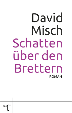 Schatten über den Brettern von Misch,  David