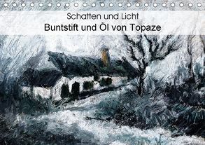 Schatten und Licht Buntstift und Öl von Topaze (Tischkalender 2018 DIN A5 quer) von Bombaert - Topaze,  Patrick