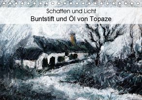 Schatten und Licht Buntstift und Öl von Topaze (Tischkalender 2019 DIN A5 quer) von Bombaert - Topaze,  Patrick