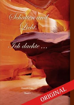 Schatten und Licht. Ich dachte … von Lapis,  Manuela