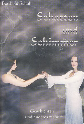 Schatten und Schimmer von Schneider,  Alwin, Schuh,  Berthold