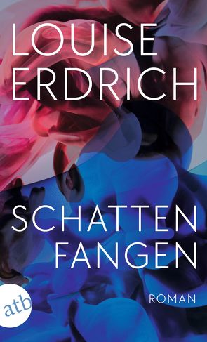 Schattenfangen von Erdrich,  Louise, Hirte,  Chris