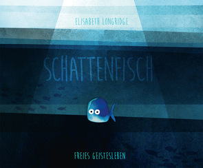 Schattenfisch von Brauner,  Anne, Longridge,  Elisabeth