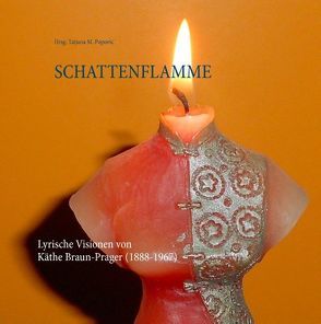 Schattenflamme von Braun-Prager,  Käthe, Popovic,  Tatjana M.