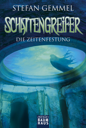 Schattengreifer – Die Zeitenfestung von Christoph,  Silvia, Gemmel,  Stefan