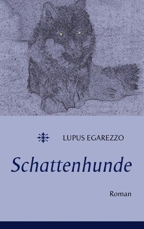 Schattenhunde von Egarezzo,  Lupus