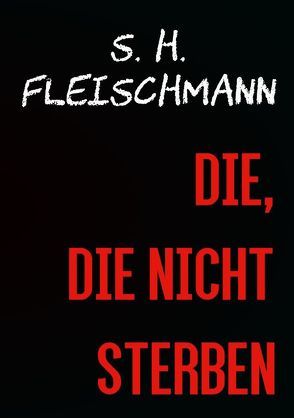 Schattenjäger / DIE, DIE NICHT STERBEN von Fleischmann,  Sebastian