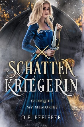 Schattenkriegerin – Conquer my Memories von Pfeiffer,  B. E.